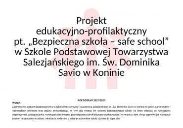 Projekt edukacyjno - profilaktyczny: Bezpieczna szkoła – safe school